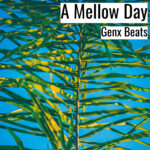 [明るいヒップホップビート] A Mellow Day – Genx Beats