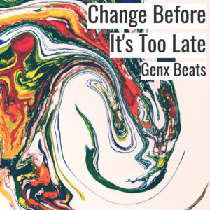 [音楽] Change Before It’s Too Late (MP3)