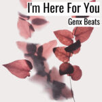 [エモーショナルなヒップホップビート] I’m Here For You – Genx Beats