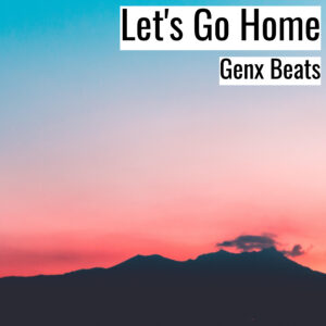 [音楽] Let’s Go Home (MP3)