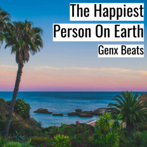 [音楽] The Happiest Person On Earth (MP3)