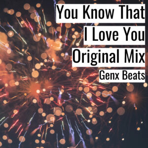 [音楽] You Know That I Love You Original Mix (MP3)